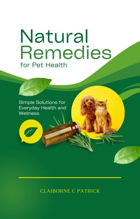 Natrual Remedies for Pet Health - Simple solutions eBook for everyday health and wellness