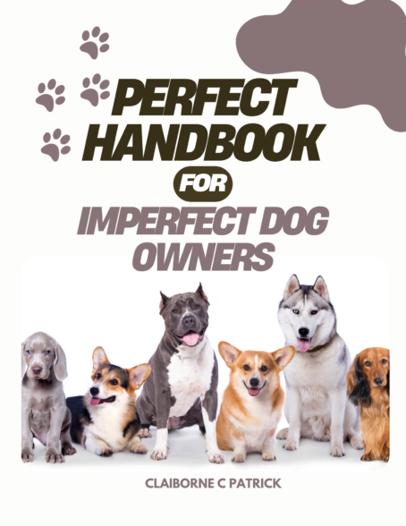 Perfect Handbook for Imperfect Dog Owners - A dog owner eBook being a better dog owner